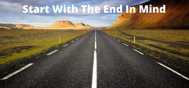Start With The End In Mind